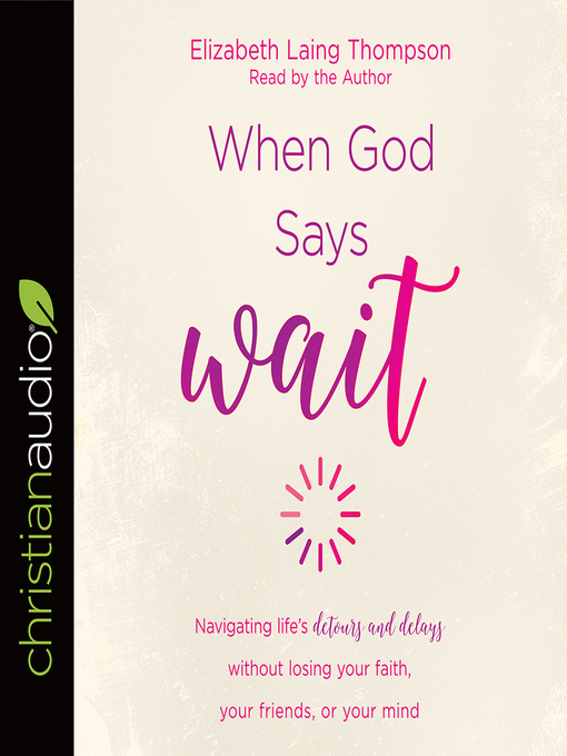 Title details for When God Says "Wait" by Elizabeth Laing Thompson - Available